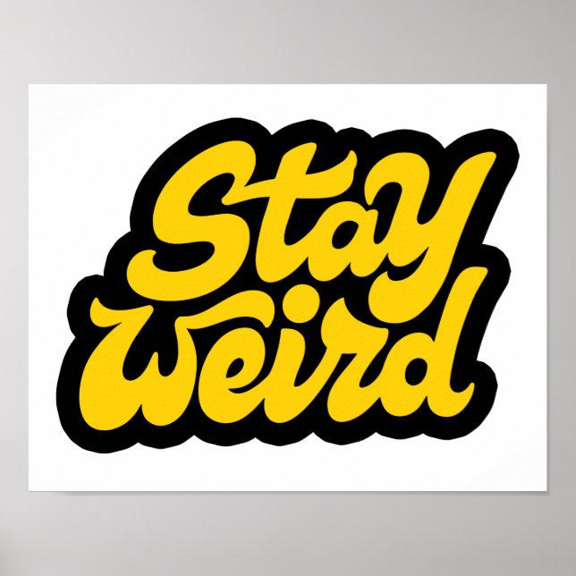 Stay weird poster (Front)