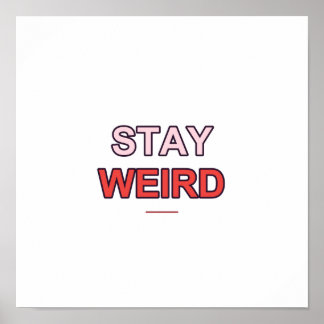 Stay Weird Quote Poster - Typographic Wall Art