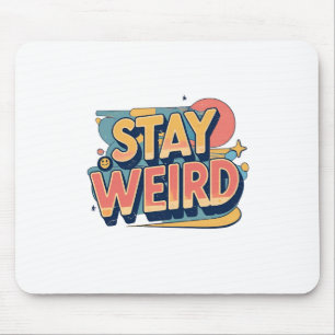 Stay Weird Retro Mousepad – Vintage Typography Des
