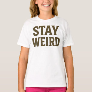 Stay Weird Retro Streetwear  T-Shirt
