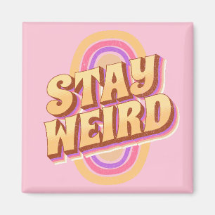 Stay weird retro text design magnet