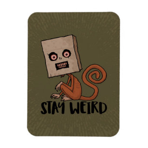 Stay Weird Sack Monkey Magnet