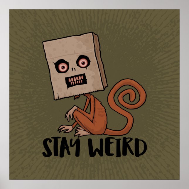 Stay Weird Sack Monkey Poster (Front)