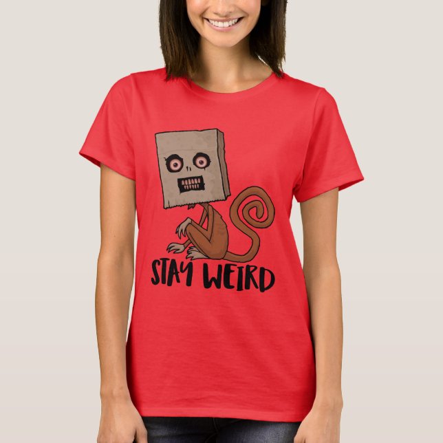 Stay Weird Sack Monkey T-Shirt (Front)