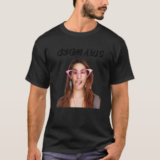 Stay Weird Sarcastic For Women Girls Men 1 T-Shirt