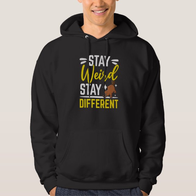 Stay Weird Stay Different Animal  Mammal Platypus  Hoodie (Front)