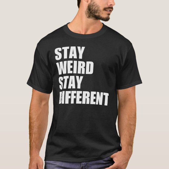 Stay Weird Stay Different T-Shirt (Front)