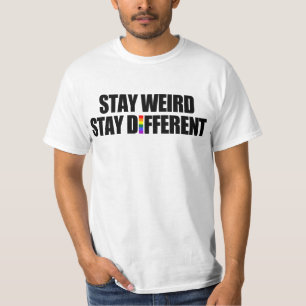 Stay Weird Stay Different T-Shirt