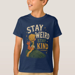 Stay Weird Stay Kind Little Prince T-Shirt