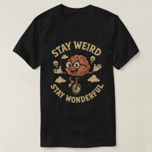 Stay Weird, Stay Wonderful T-Shirt