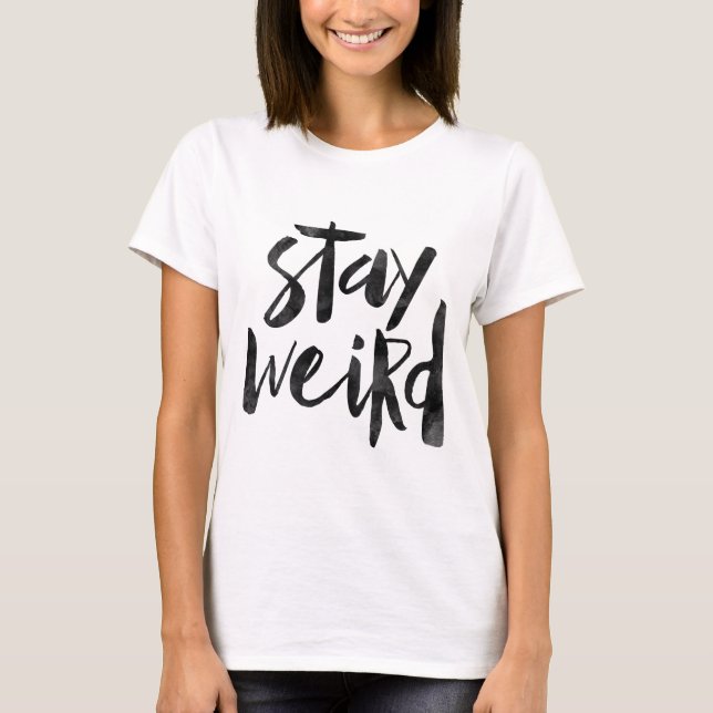 Stay weird T-Shirt (Front)