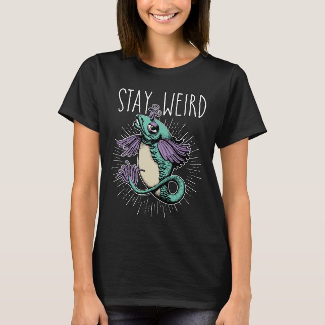 Stay Weird T-Shirt (Front)