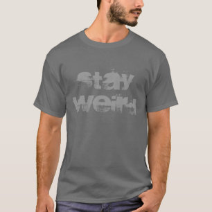 Stay weird tee shirt   Distressed look typography