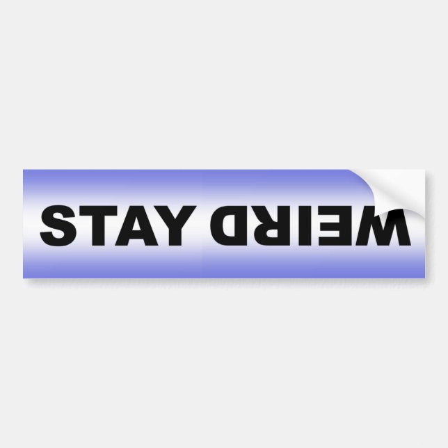 Stay Weird. Upside down Funny odd different decal (Front)