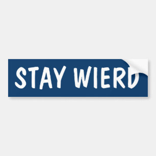 STAY WIERD BUMPER STICKER