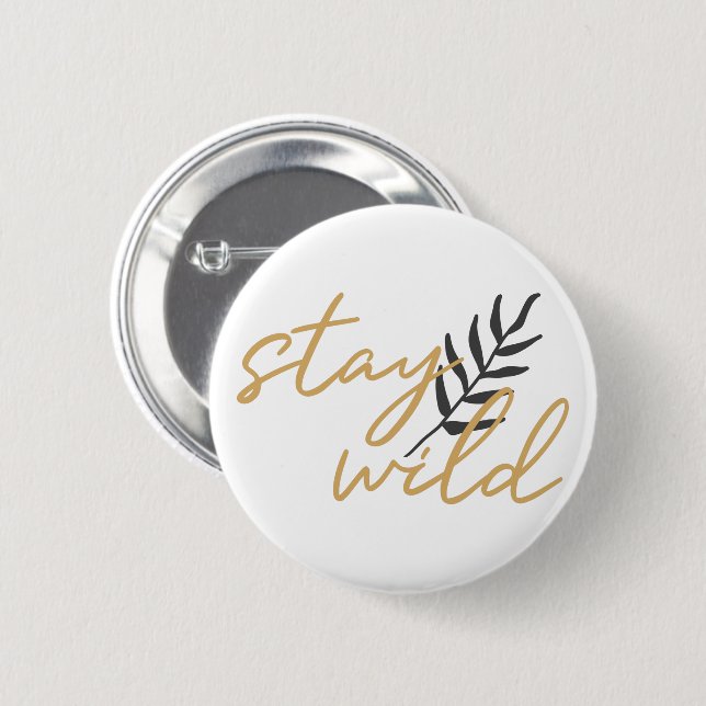 Stay Wild 6 Cm Round Badge (Front & Back)