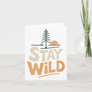 Stay Wild Adventure Nature Freedom Outdoors Card