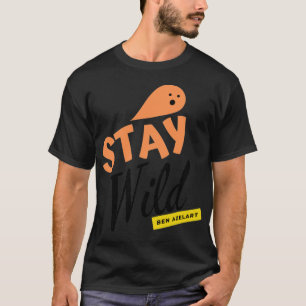 stay wild ben azelart (4) T-Shirt