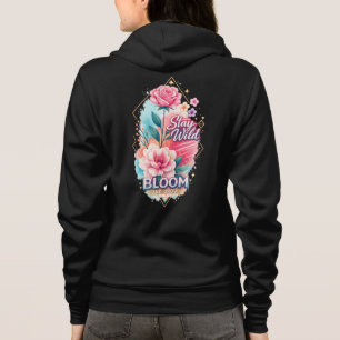 Stay Wild Bloom and Grow Pink Floral Motivational  Hoodie