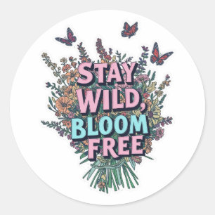 Stay Wild Bloom Free Floral Sticker
