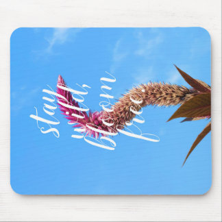 Stay Wild, Bloom Free Mouse Mat
