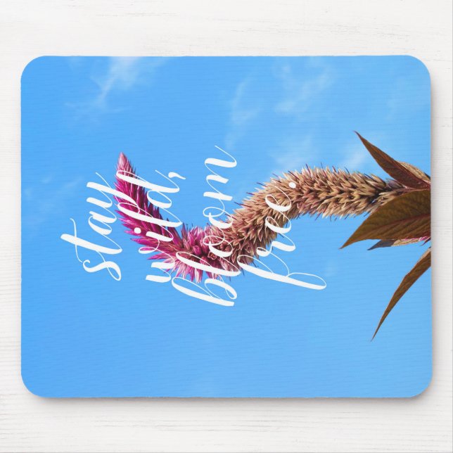 Stay Wild, Bloom Free Mouse Mat (Front)