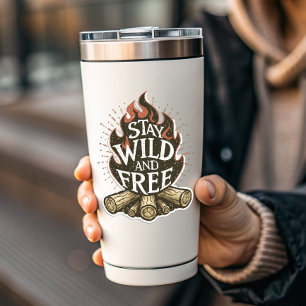 Stay Wild & Free Fire Pit Sticker Die-Cut