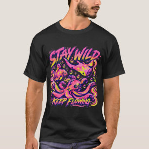 Stay Wild Keep Flowing Octopus Fish Neon Ocean Cre T-Shirt