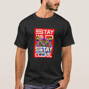 Stay Wild Like A Tiger & Stay Cool Illustration Gr T-Shirt