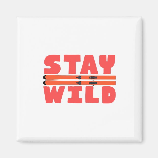 Stay Wild Magnet (Front)