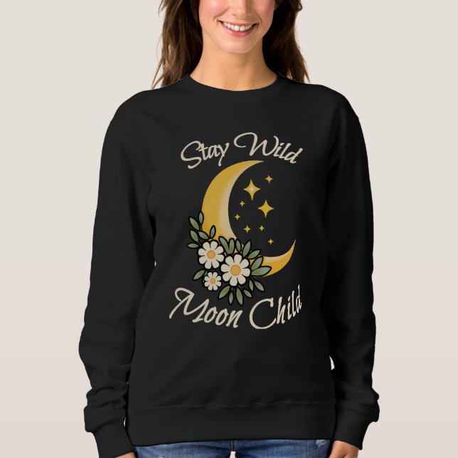 Stay Wild Moon Child | Boho Crescent Moon with Dai Sweatshirt (Front)