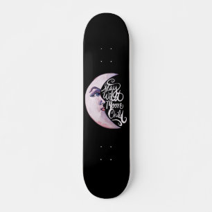 Stay Wild Moon Child Moon Goddess Moon Child Art Skateboard
