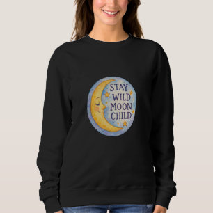 Stay Wild Moon Child MoonChild and Stars Sweatshirt