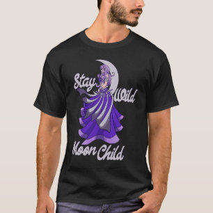 Stay Wild Moon Child Moonchild Belly dance T-Shirt