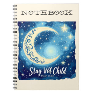 “Stay Wild Moon Child” notebook