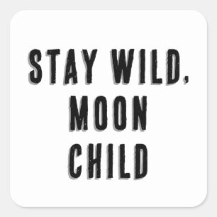 Stay Wild, Moon Child Square Sticker