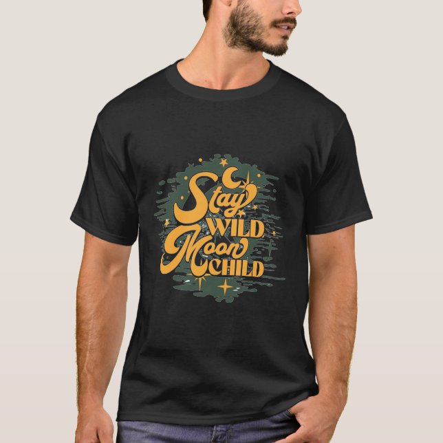 " stay wild moon child" t shirt design. (Front)