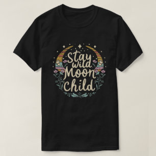Stay Wild, Moon Child T-Shirt Mystical Bohemian