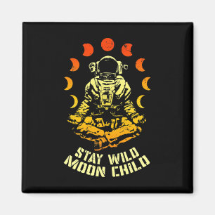 Stay Wild Moon Child Yoga Astronaut Space Zen Medi Magnet