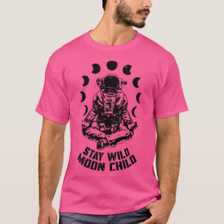 Stay Wild Moon Child Yoga Astronaut Space Zen Medi T-Shirt