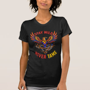 Stay Wild Never Tame Majestic Phoenix Graphic T-Sh T-Shirt