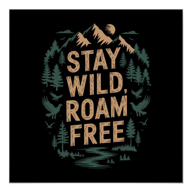 Stay Wild, Roam Free Poster (Front)