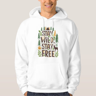 Stay Wild, Stay Free Hoodie