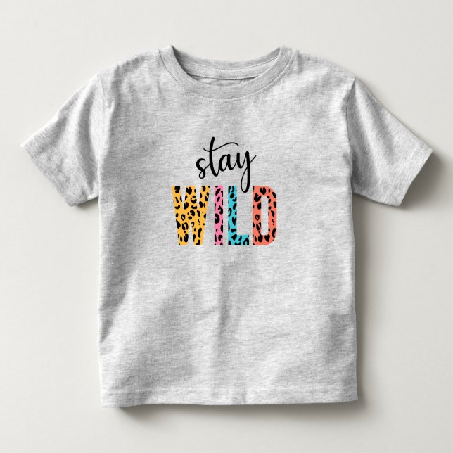 Stay Wild Toddler T-Shirt (Front)