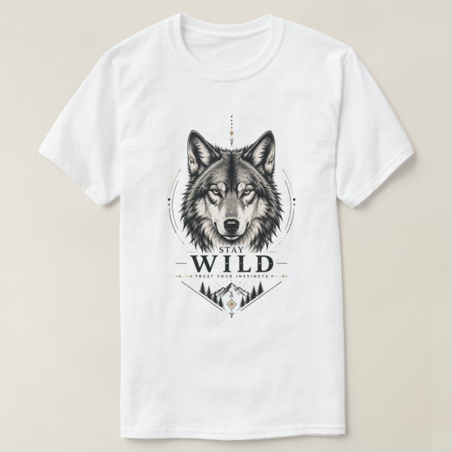 Stay Wild – Trust Your Instincts  T-Shirt (Design Front)