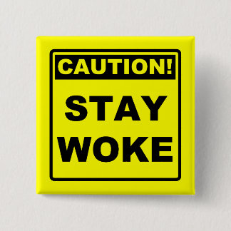 Stay Woke Meme Button Badge Pin
