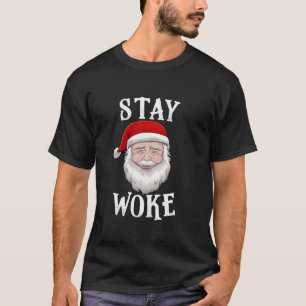 Stay Woke Santa Holiday Season Gift T-Shirt