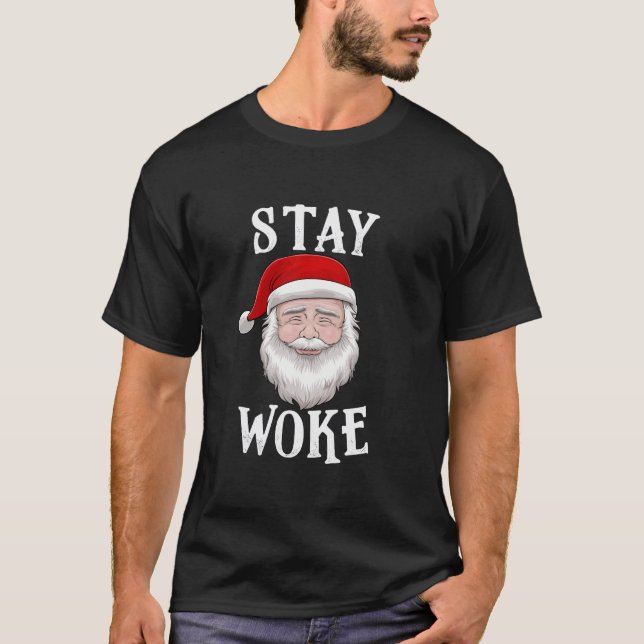 Stay Woke Santa Holiday Season Gift T-Shirt (Front)