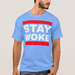 Stay Woke T-Shirt