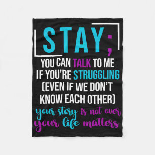 Stay You Can Talk To Me If You're Struggling Fleece Blanket